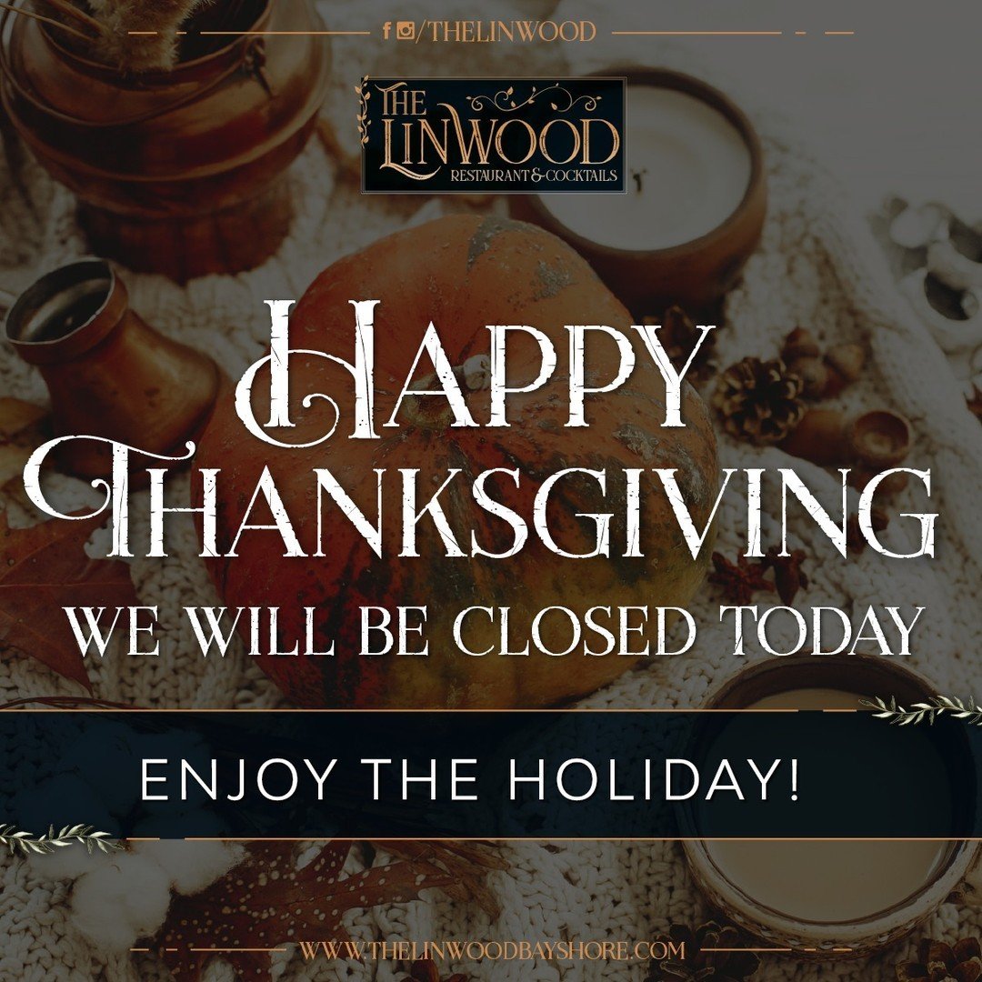 The Linwood Family wishes you all a Happy Thanksgiving &ndash; We&rsquo;re thankful for each one of you! We will be closed today, but we&rsquo;ll see you tomorrow!